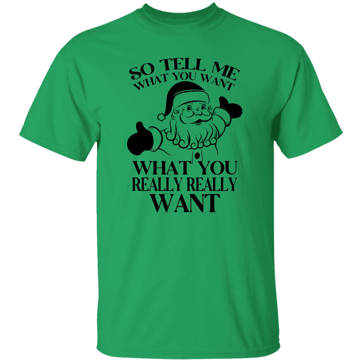 What You Really Really Want G500 5.3 oz. T-Shirt