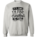 Its fine Im Fine G180 Crewneck Pullover Sweatshirt