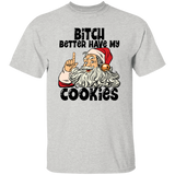 Bitch Better Have My Cookies G500 5.3 oz. T-Shirt