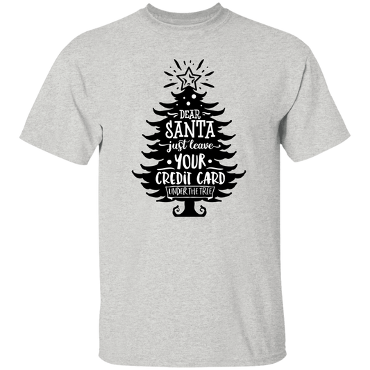 Dear Santa Just Leave G500 5.3 oz. T-Shirt