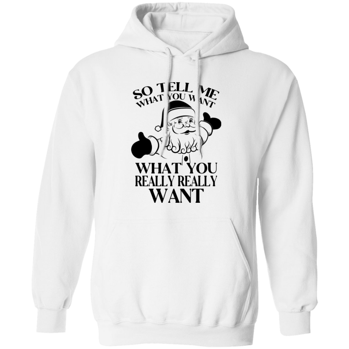 What You Really Really Want G185 Pullover Hoodie