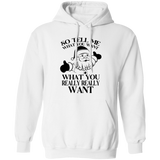 What You Really Really Want G185 Pullover Hoodie