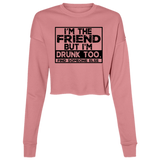 Im The Friend Too Drink B7503 Ladies' Cropped Fleece Crew