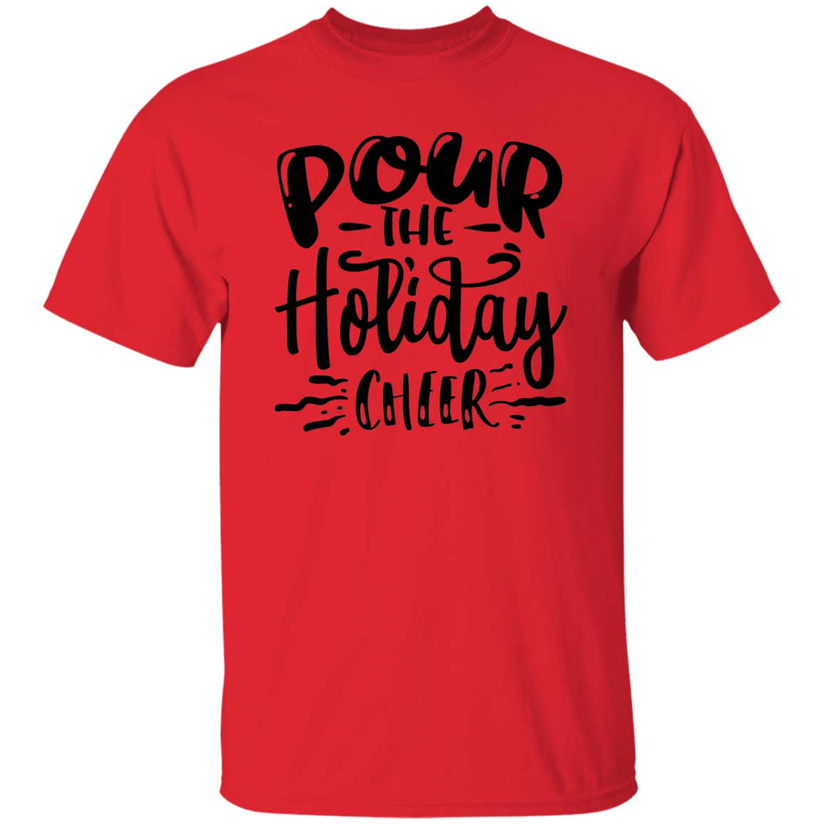 Pour The Holiday Cheer G500 5.3 oz. T-Shirt