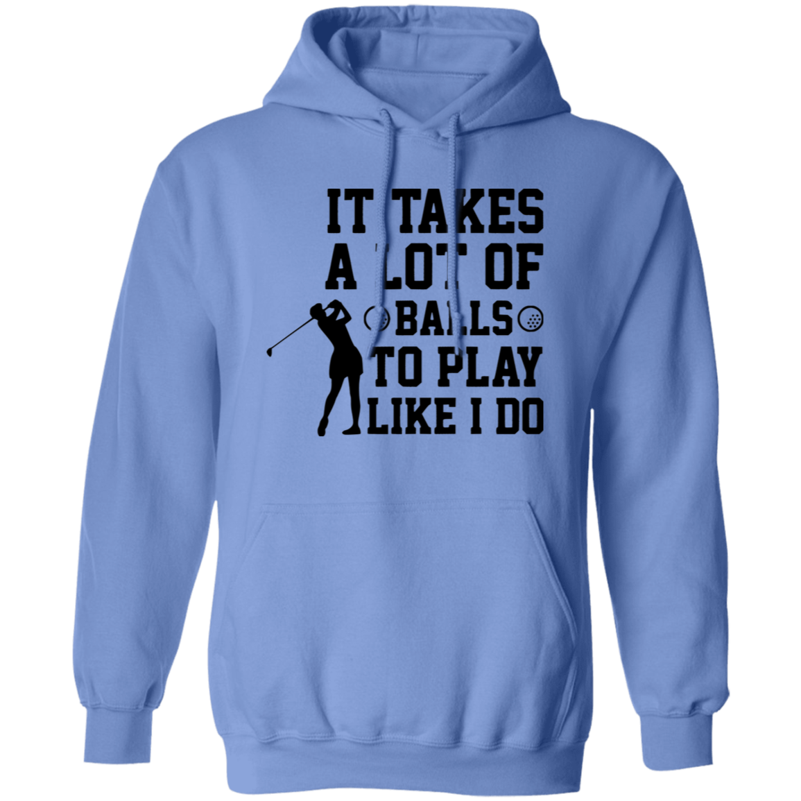 It takes a lot of balls G185 Pullover Hoodie