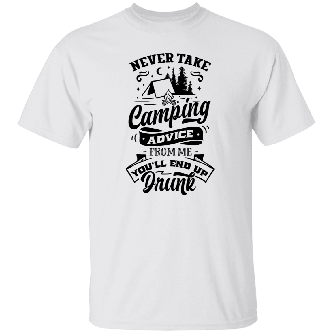 Never Take Camping Advice B G500 5.3 oz. T-Shirt
