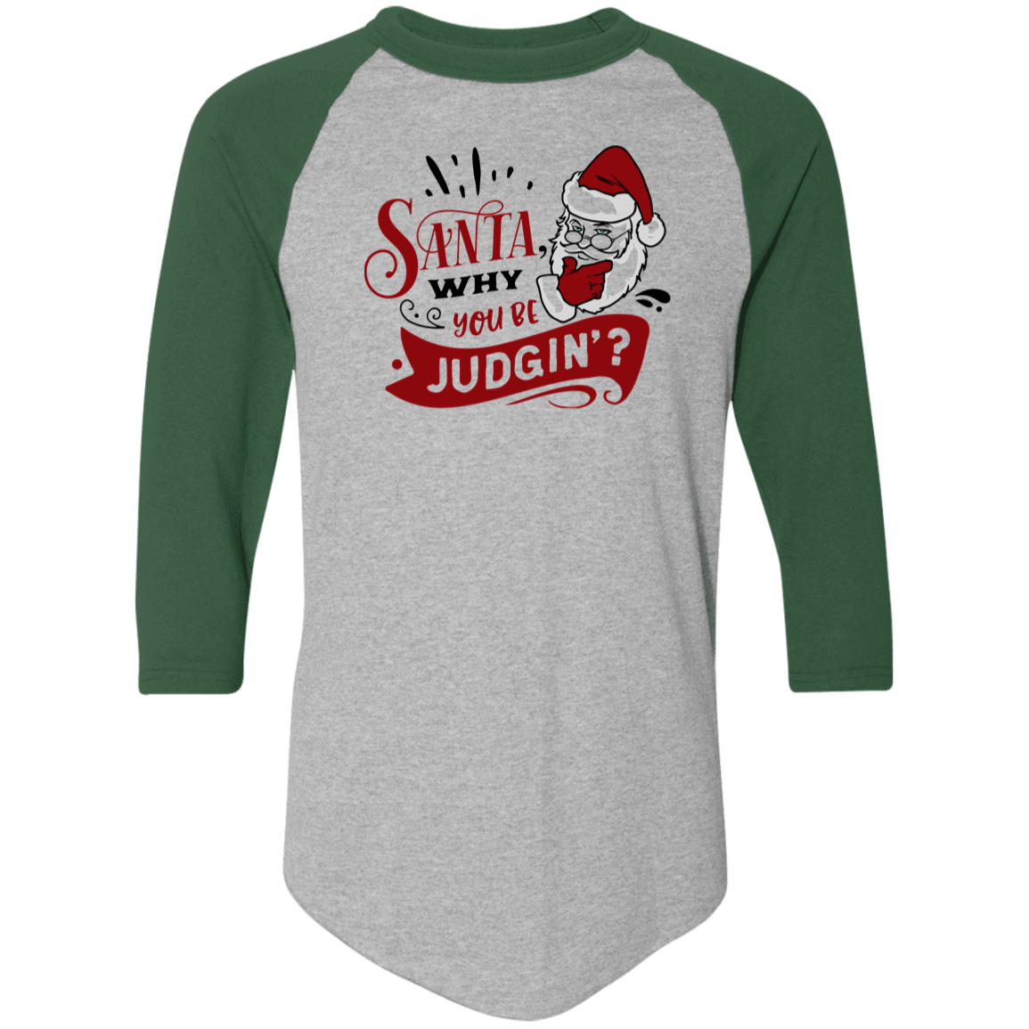 Santa Why You Be Judgin 4420 Colorblock Raglan Jersey