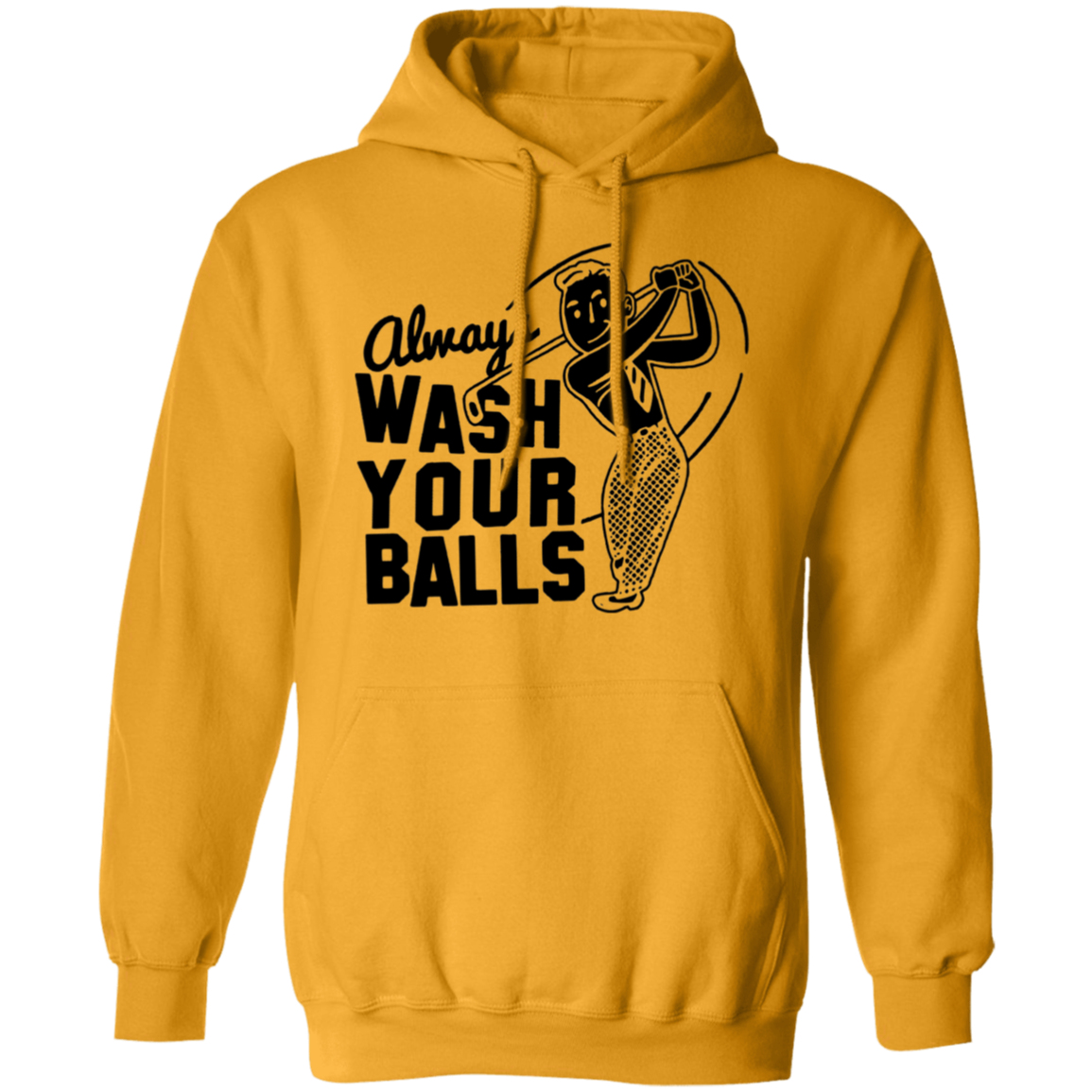 Always Wash Your Balls G185 Pullover Hoodie