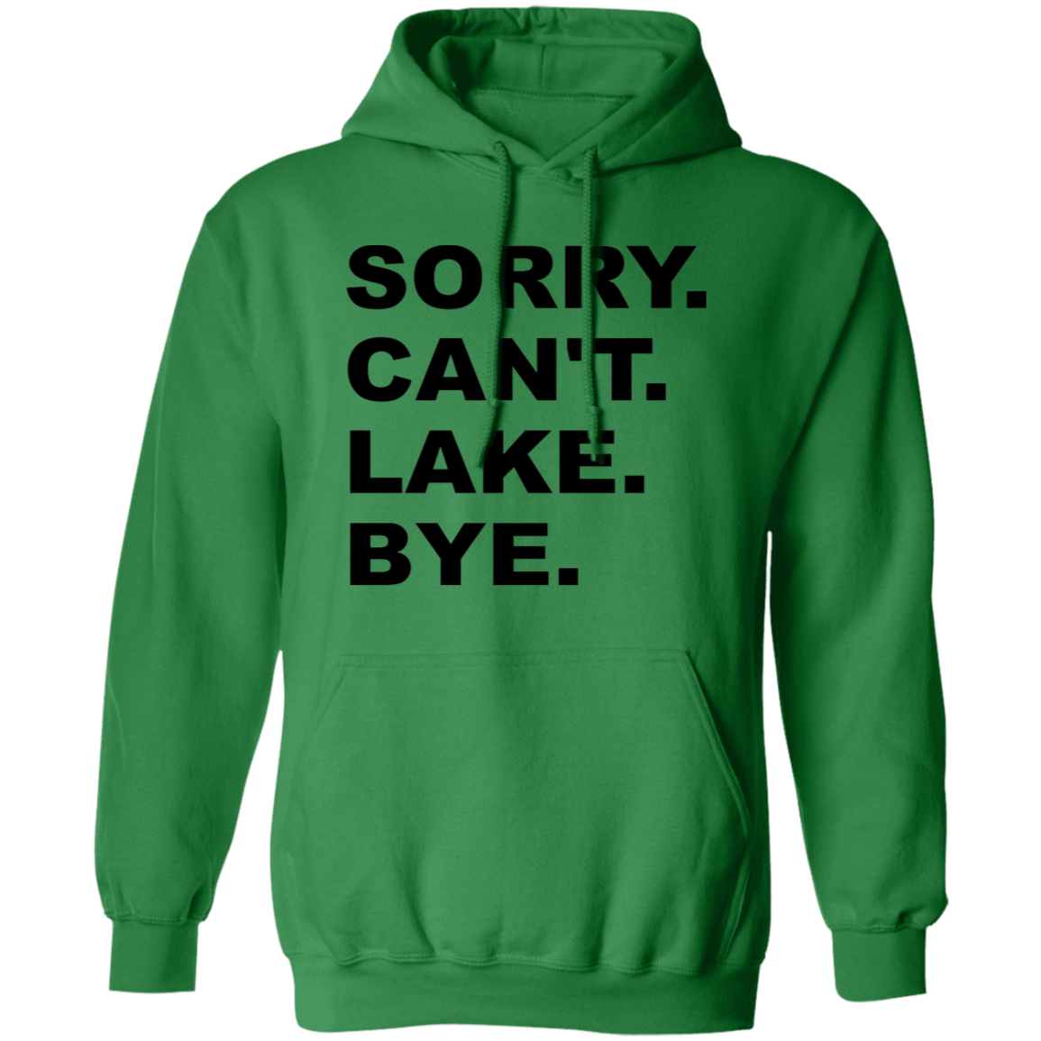 Sorry Can't Lake Bye G185 Pullover Hoodie