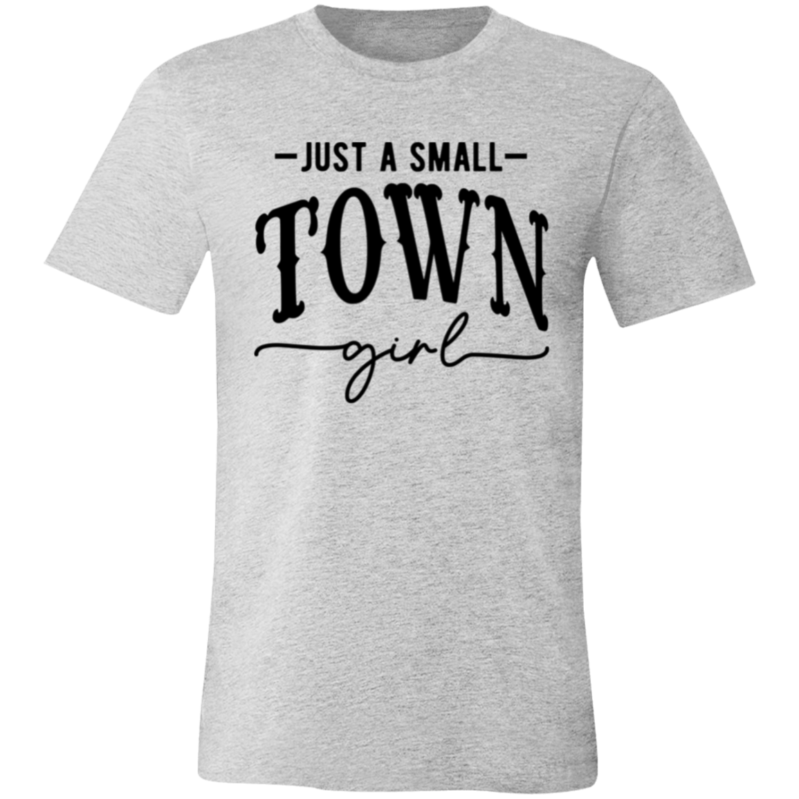 Just A Small Town Girl 2 3001C Unisex Jersey Short-Sleeve T-Shirt