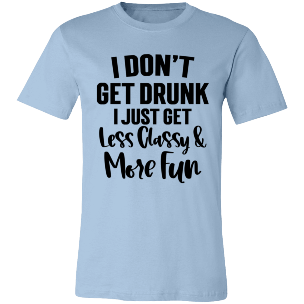 Less Classy More Fun 3001C Unisex Jersey Short-Sleeve T-Shirt