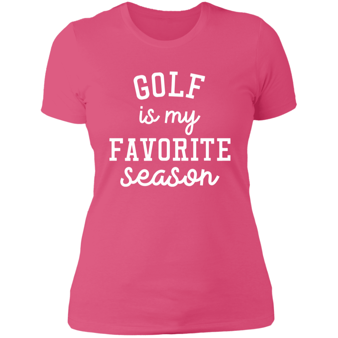 Golf My Favorite Season wht NL3900 Ladies' Boyfriend T-Shirt