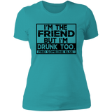 Im The Friend Too Drink NL3900 Ladies' Boyfriend T-Shirt