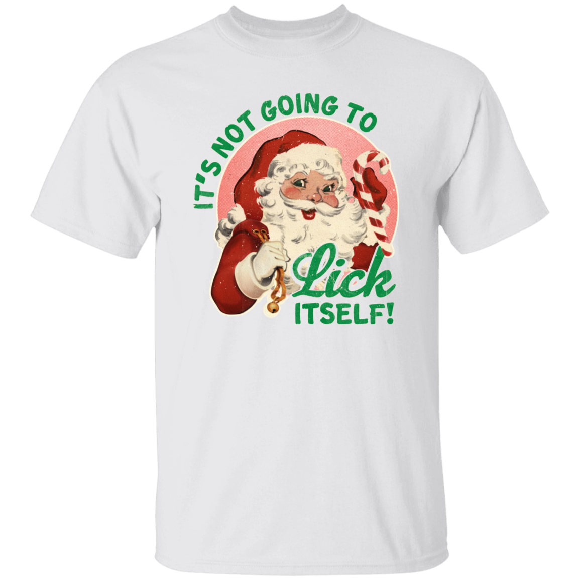 It'S Not Going To Lick Itself G500 5.3 oz. T-Shirt