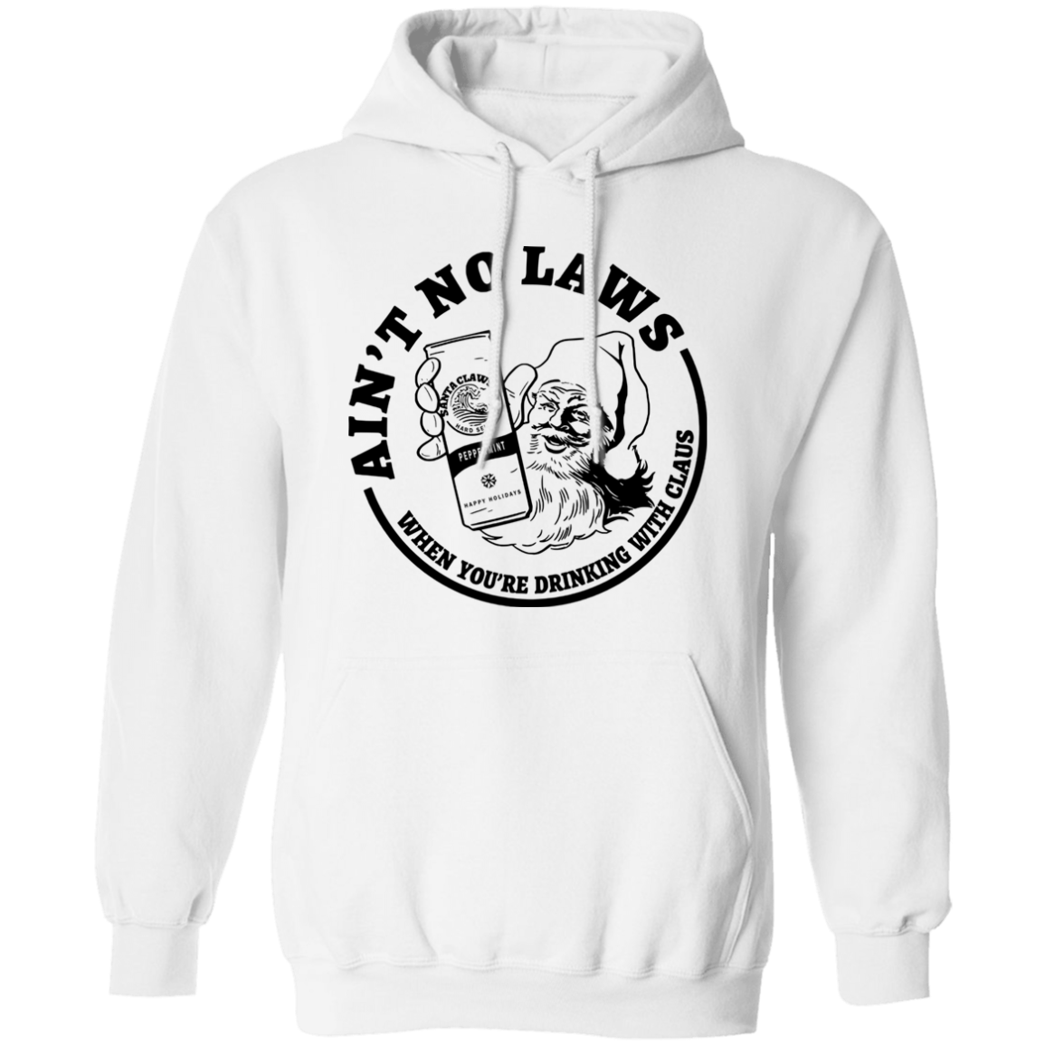 Ain't No Laws When You'Re Drinking With Clause G185 Pullover Hoodie
