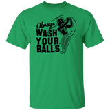Always Wash Your Balls G500 5.3 oz. T-Shirt