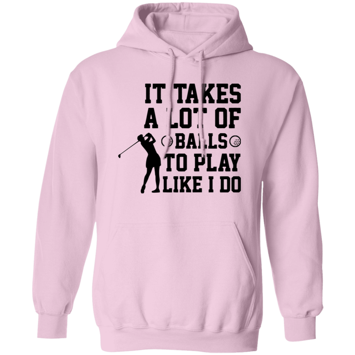 It takes a lot of balls G185 Pullover Hoodie