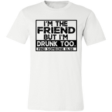 Im The Friend Too Drink 3001C Unisex Jersey Short-Sleeve T-Shirt