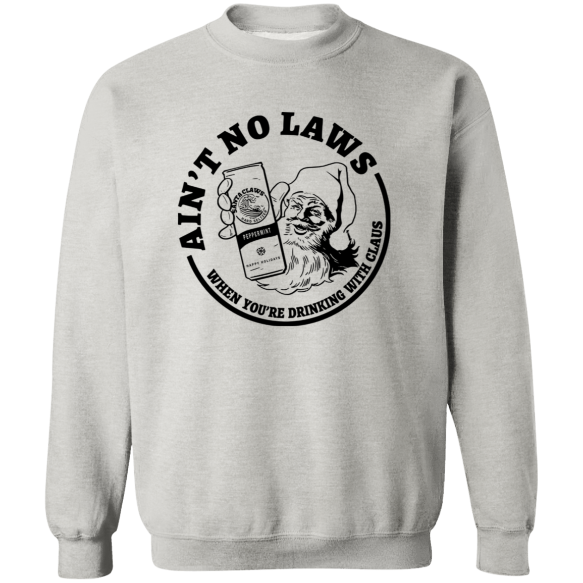 Ain't No Laws When You'Re Drinking With Clause G180 Crewneck Pullover Sweatshirt