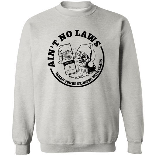 Ain't No Laws When You'Re Drinking With Clause G180 Crewneck Pullover Sweatshirt