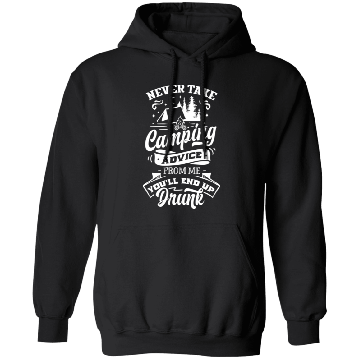 Never Take Camping Advice W G185 Pullover Hoodie