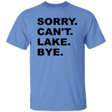 Sorry Can't Lake Bye G500 5.3 oz. T-Shirt