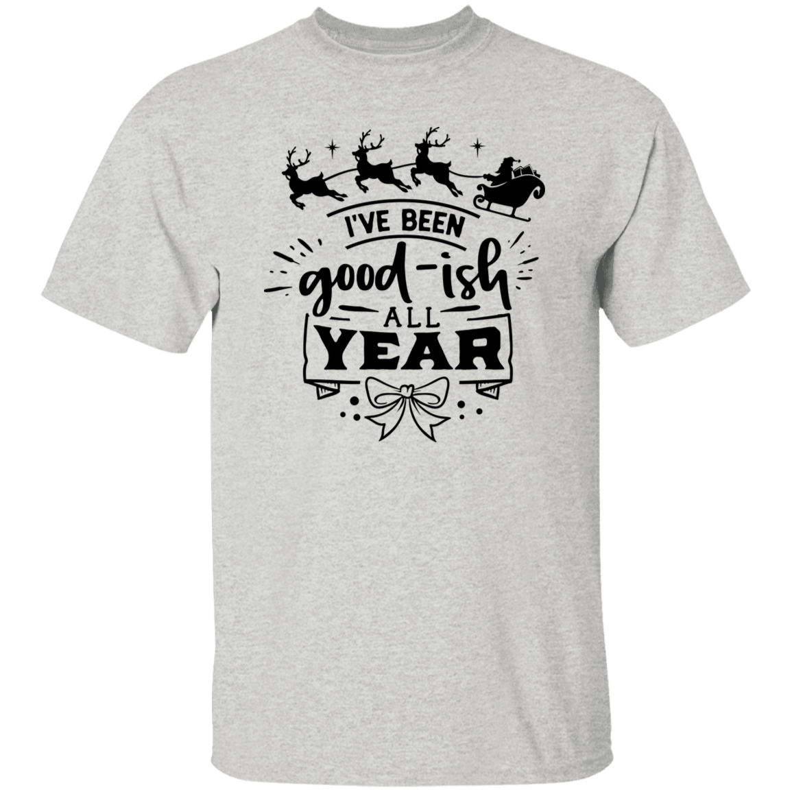 Ive Been Goodish All Year G500 5.3 oz. T-Shirt