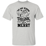 Tis The Season To Get Drunk G500 5.3 oz. T-Shirt