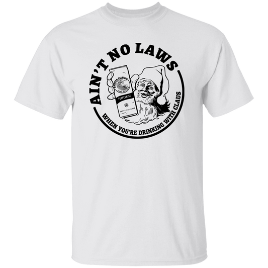 Ain't No Laws When You'Re Drinking With Clause G500 5.3 oz. T-Shirt