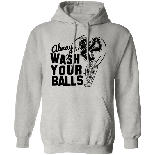 Always Wash Your Balls G185 Pullover Hoodie