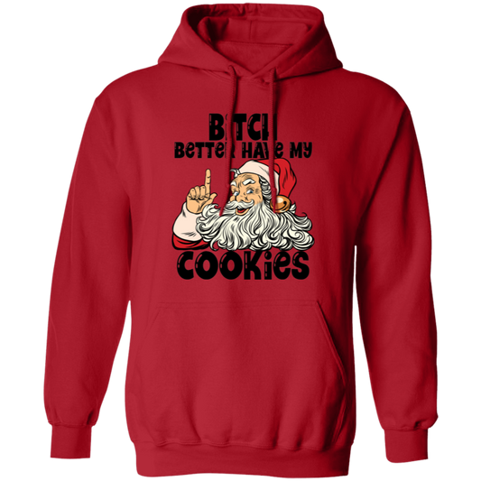 Bitch Better Have My Cookies G185 Pullover Hoodie