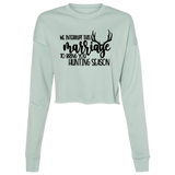 We Interrupt This Marriage To Bring you Hunting Season B7503 Ladies' Cropped Fleece Crew