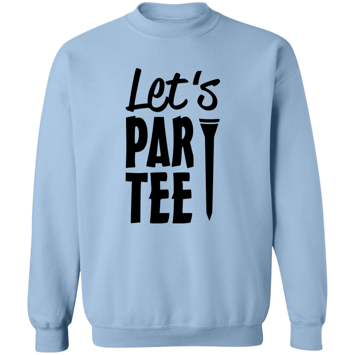 Lets Par Tee 1 G180 Crewneck Pullover Sweatshirt