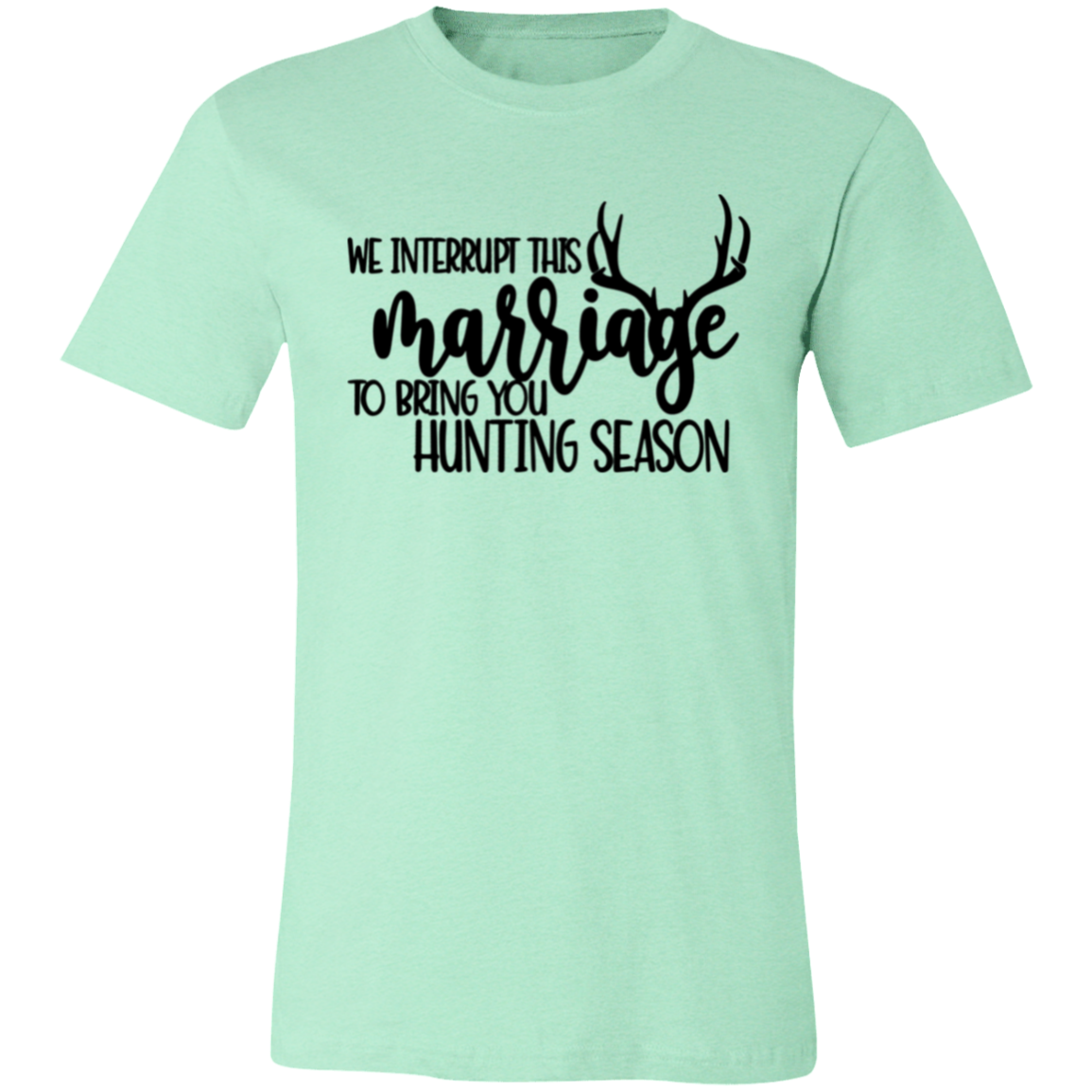 We Interrupt This Marriage To Bring you Hunting Season 3001C Unisex Jersey Short-Sleeve T-Shirt