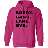 Sorry Can't Lake Bye G185 Pullover Hoodie