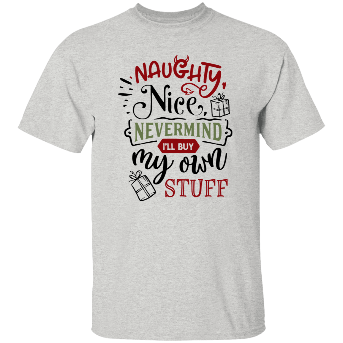 Naughty Nice Nevermind G500 5.3 oz. T-Shirt