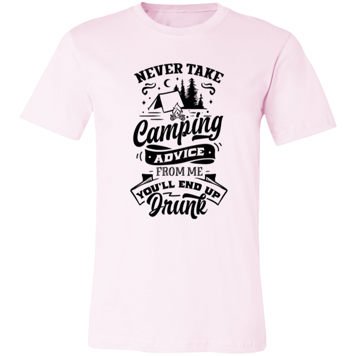 Never Take Camping Advice B 3001C Unisex Jersey Short-Sleeve T-Shirt