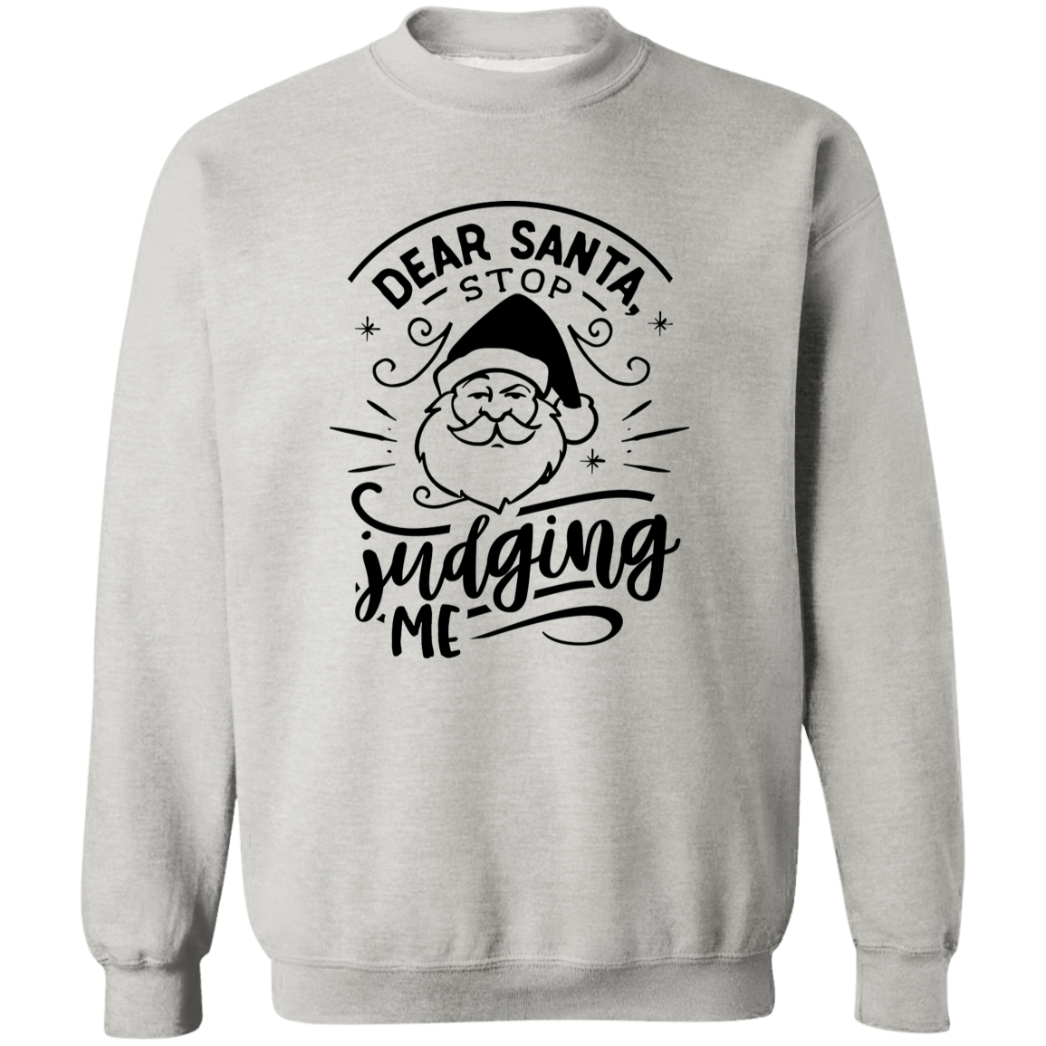 Dear Santa Stop Judging Me G180 Crewneck Pullover Sweatshirt