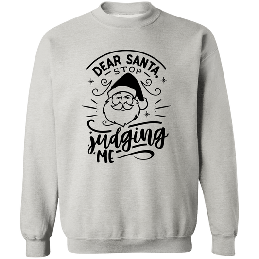 Dear Santa Stop Judging Me G180 Crewneck Pullover Sweatshirt