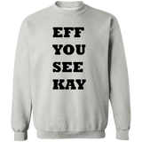 EFF YOU SEE KAY G180 Crewneck Pullover Sweatshirt