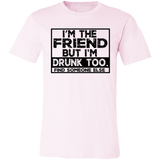 Im The Friend Too Drink 3001C Unisex Jersey Short-Sleeve T-Shirt