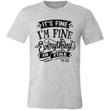 Its fine Im Fine 3001C Unisex Jersey Short-Sleeve T-Shirt