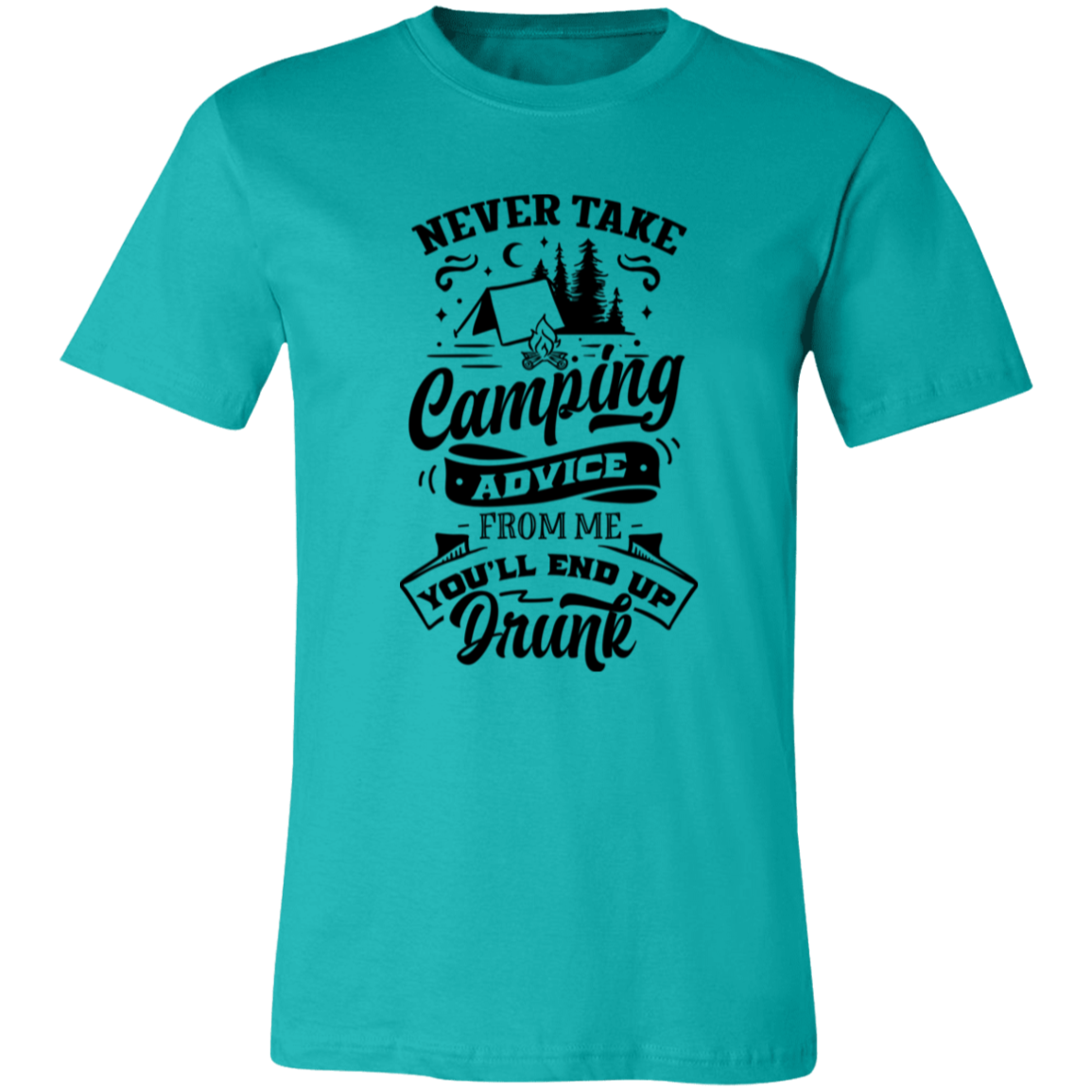 Never Take Camping Advice B 3001C Unisex Jersey Short-Sleeve T-Shirt