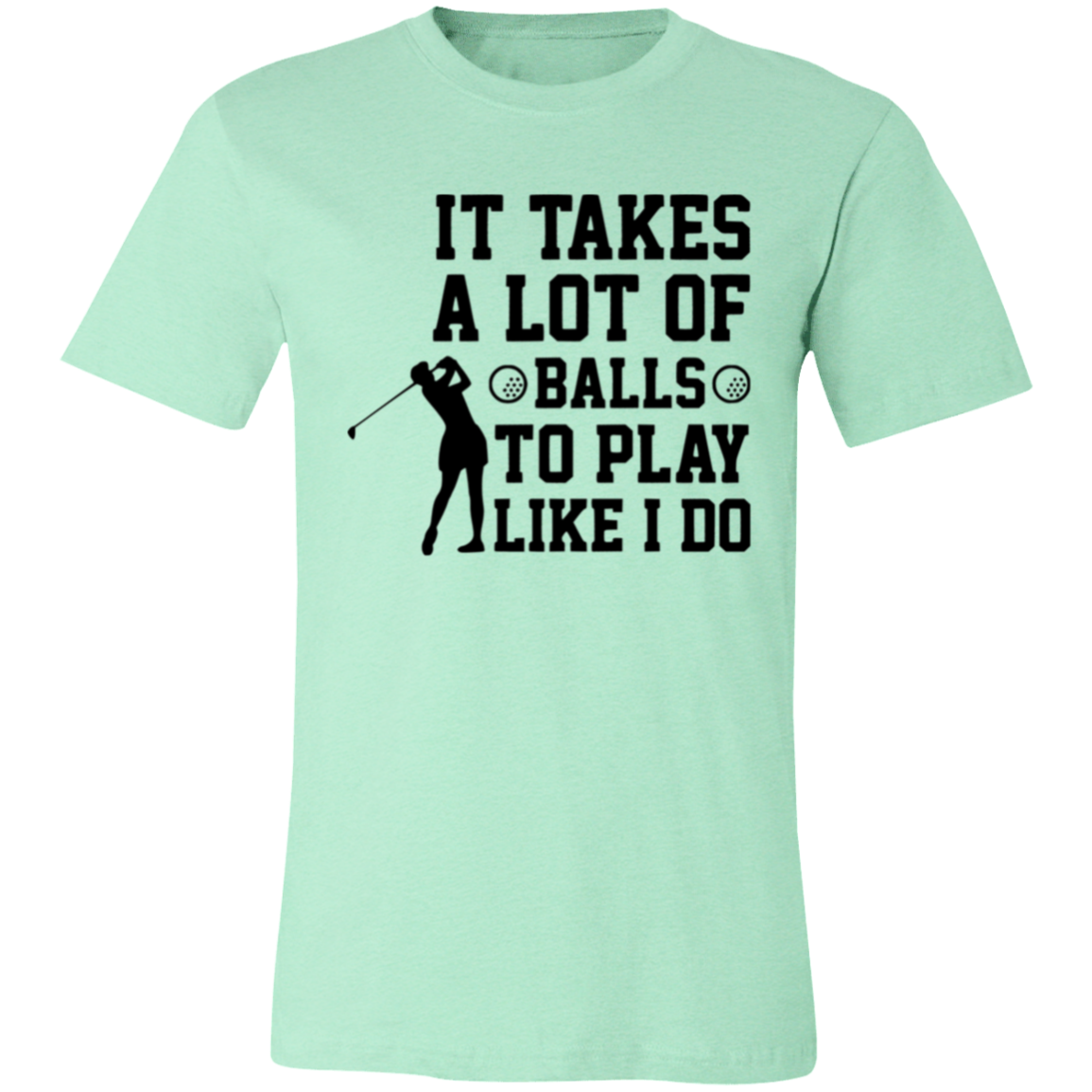 It takes a lot of balls 3001C Unisex Jersey Short-Sleeve T-Shirt