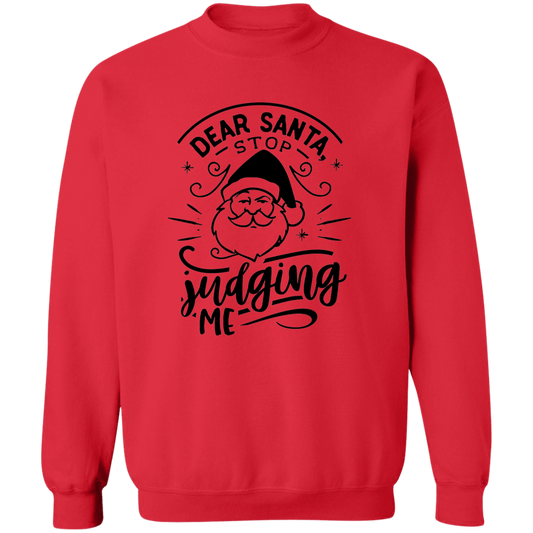 Dear Santa Stop Judging Me G180 Crewneck Pullover Sweatshirt