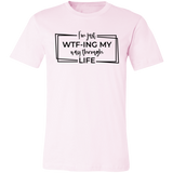 I’M Just Wtf-Ing My Way Through Life 3001C Unisex Jersey Short-Sleeve T-Shirt
