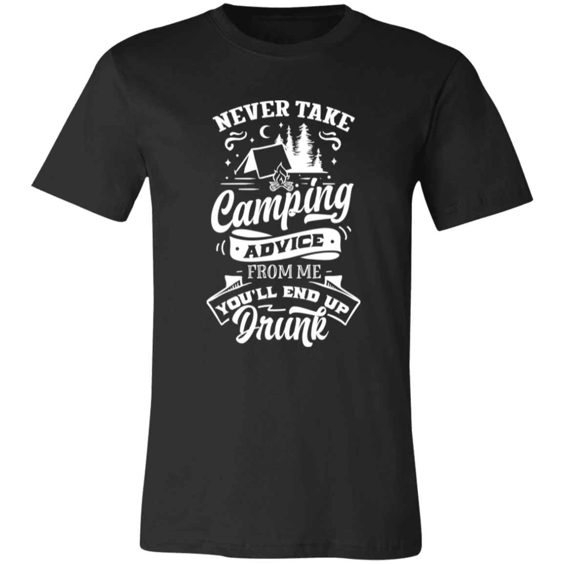 Never Take Camping Advice W 3001C Unisex Jersey Short-Sleeve T-Shirt