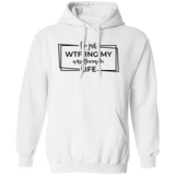 I’M Just Wtf-Ing My Way Through Life G185 Pullover Hoodie