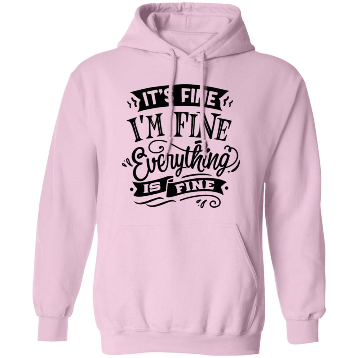 Its fine Im Fine G185 Pullover Hoodie