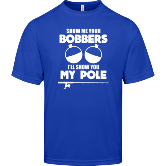 ***2 SIDED***  HRCL FL - Show Me Your Bobbers I'll Show You My Pole - - 2 Sided - UV 40+ Protection TT11 Team 365 Mens Zone Tee